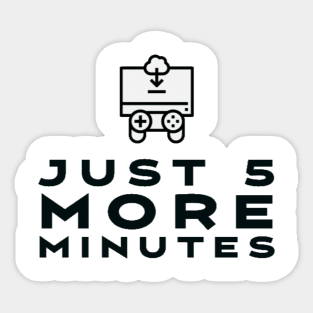 Just 5 more minutes Sticker